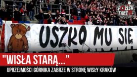 „WISŁA STARĄ…” – uprzejmości Górnika Zabrze w stronę Wisły Kraków (03.05.2019 r.)