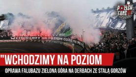„WCHODZIMY NA POZIOM” – oprawa Falubzazu Zielona Góra na derbach ze Stalą Gorzów (28.07.2019 r.)