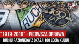 „1919-2019” – pierwsza oprawa Ruchu Radzionków z okazji 100 lecia klubu (18.08.2019 r.)