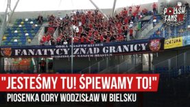 „JESTEŚMY TU! ŚPIEWAMY TO!” – piosenka Odry Wodzisław w Bielsku [NAPISY] (17.08.2019 r.)