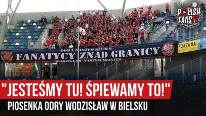 „JESTEŚMY TU! ŚPIEWAMY TO!” – piosenka Odry Wodzisław w Bielsku [NAPISY] (17.08.2019 r.)