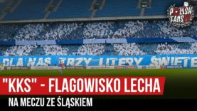 „KKS” – flagowisko Lecha na meczu ze Śląskiem (09.08.2019 r.)
