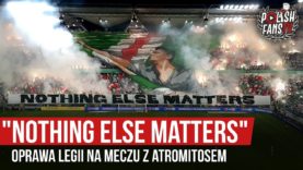 „NOTHING ELSE MATTERS” – oprawa Legii na meczu z Atromitosem (08.08.2019 r.)