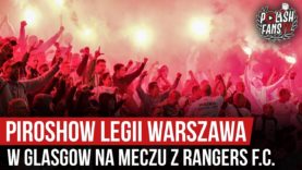 Piroshow Legii Warszawa w Glasgow na meczu z Rangers F.C. (29.08.2019 r.)