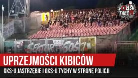 Uprzejmości kibiców GKS-u Jastrzębie i GKS-u Tychy w stronę policji (03.08.2019 r.)