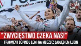 „ZWYCIĘSTWO CZEKA NAS!” – fragment dopingu Legii na meczu z Zagłębiem Lubin (18.08.2019 r.)