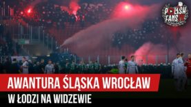 Awantura Śląska Wrocław w Łodzi na Widzewie (24.09.2019 r.)