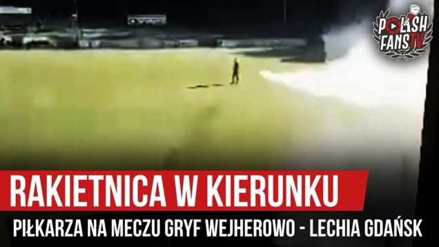 Rakietnica w kierunku piłkarza na meczu Gryf Wejherowo – Lechia Gdańsk (24.09.2019 r.)