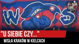 „U SIEBIE CZY…” – Wisła Kraków w Kielcach  (14.09.2019 r.)