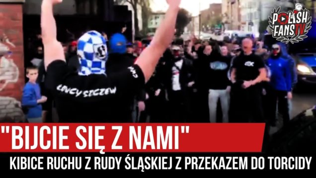 „BIJCIE SIĘ Z NAMI” – kibice Ruchu z Rudy Śląskiej z przekazem do Torcidy (28.10.2019 r.)