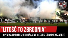 „LITOŚĆ TO ZBRODNIA” – oprawa i piro na meczu Lechia Gdańsk – Górnik Zabrze (26.10.2019 r.)