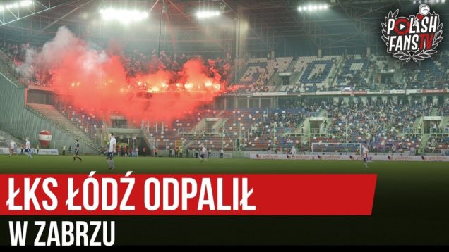 ŁKS Łódź odpalił w Zabrzu (20.10.2019 r.)