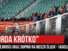 „MORDA KRÓTKO” – uprzejmości oraz doping na meczu Śląsk – Jagiellonia (05.10.2019 r.)