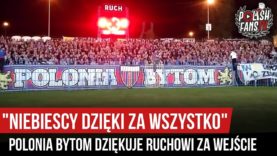 „NIEBIESCY DZIĘKI ZA WSZYSTKO” – Polonia Bytom dziękuje Ruchowi za wejście (26.10.2019 r.)