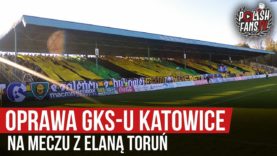 Oprawa GKS-u Katowice na meczu z Elaną Toruń (12.10.2019 r.)