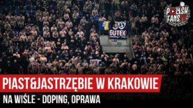 PIAST&JASTRZĘBIE w Krakowie na Wiśle – doping, oprawa (18.10.2019 r.)