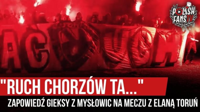 „RUCH CHORZÓW TA…” – zapowiedź GieKSy z Mysłowic na mecz z Elaną Toruń (12.10.2019 r.)