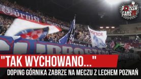 „TAK WYCHOWANO…” – doping Górnika Zabrze na meczu z Lechem Poznań (28.09.2019 r.)
