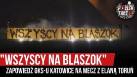 „WSZYSCY NA BLASZOK” – zapowiedź GKS-u Katowice na meczu z Elaną Toruń (12.10.2019 r.)