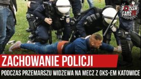Zachowanie policji podczas przemarszu Widzewa na mecz z GKS-em Katowice (19.10.2019 r.)