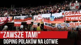 „ZAWSZE TAM!” – doping Polaków na Łotwie (10.10.2019 r.)