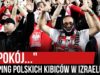 „A POKÓJ…” – doping polskich kibiców w Izraelu (16.11.2019 r.)