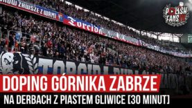 Doping Górnika Zabrze na derbach z Piastem Gliwice [30 minut] (03.11.2019 r.)