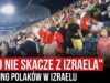 „KTO NIE SKACZE Z IZRAELA” – doping Polaków w Izraelu (16.11.2019 r.)