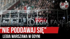 „NIE PODDAWAJ SIĘ” – Legia Warszawa w Gdyni (03.11.2019 r.)