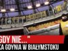 „NIGDY NIE…” – Arka Gdynia w Białymstoku (24.11.2019 r.)