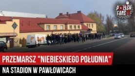 Przemarsz „Niebieskiego Południa”  na stadion w Pawłowicach (23.11.2019 r.)