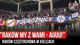 „RAKÓW MY Z WAMI – AUUU!” – Raków Częstochowa w Kielcach (23.11.2019 r.)