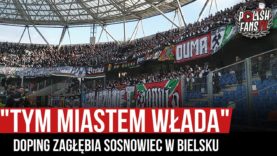 „TYM MIASTEM WŁADA” – doping Zagłębia Sosnowiec w Bielsku (16.11.2019 r.)