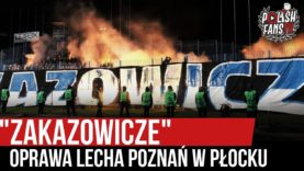 „ZAKAZOWICZE” – oprawa Lecha Poznań w Płocku (29.11.2019 r.)