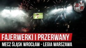 Fajerwerki i przerwany mecz Śląsk Wrocław – Legia Warszawa (08.12.2019 r.)