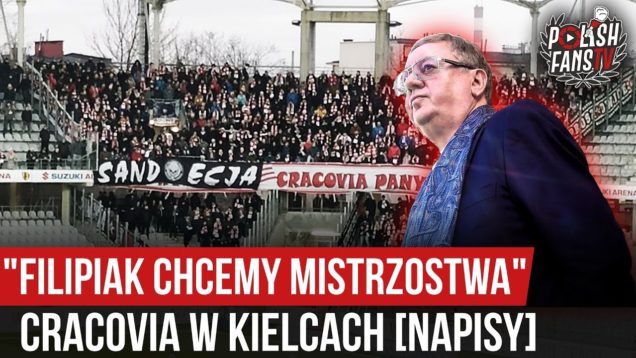 „FILIPIAK CHCEMY MISTRZOSTWA” – Cracovia w Kielcach [NAPISY] (15.12.2019 r.)