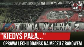 „KIEDYŚ PAŁĄ…” – oprawa Lechii Gdańsk na meczu z Rakowem (21.12.2019 r.)