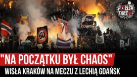 „NA POCZĄTKU BYŁ CHAOS” – Wisła Kraków na meczu z Lechią Gdańsk (01.12.2019 r.)