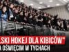 „POLSKI HOKEJ DLA KIBICÓW” – Unia Oświęcim w Tychach (28.12.2019 r.)
