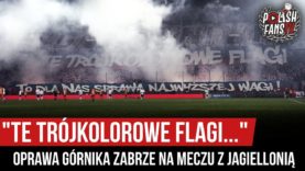 „TE TRÓJKOLOROWE FLAGI…” – oprawa Górnika Zabrze na meczu z Jagiellonią (21.12.2019 r.)