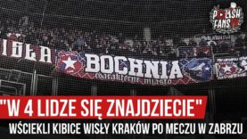 „W 4 LIDZE SIĘ ZNAJDZIECIE” – wściekli kibice Wisły Kraków po meczu w Zabrzu (06.12.2019 r.)