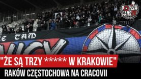 „ŻE SĄ TRZY ***** W KRAKOWIE” – Raków Częstochowa na Cracovii (08.12.2019 r.)