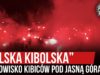„POLSKA KIBOLSKA” – racowisko kibiców pod Jasną Górą (11.01.2020 r.)