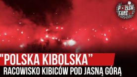 „POLSKA KIBOLSKA” – racowisko kibiców pod Jasną Górą (11.01.2020 r.)