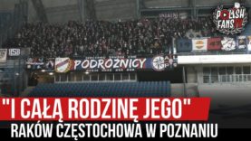 „I CAŁĄ RODZINĘ JEGO” – Raków Częstochowa w Poznaniu (08.02.2020 r.)