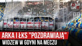 Arka i ŁKS „pozdrawiają” Widzew w Gdyni na meczu (01.03.2020 r.)