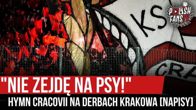 „NIE ZEJDĘ NA PSY!” – hymn Cracovii na derbach Krakowa [NAPISY] (03.03.2020 r.)