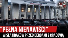 „PEŁNA NIENAWIŚĆ!” – Wisła Kraków przed derbami z Cracovią (03.03.2020 r.)