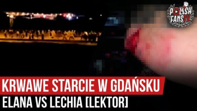 Krwawe starcie w Gdańsku – Elana vs Lechia [LEKTOR] (20.06.2020 r.)