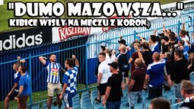„Dumo Mazowsza…” – kibice Wisły Płock na meczu z Koroną | 14.07.2020